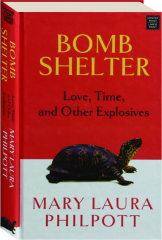 BOMB SHELTER: Love, Time, and Other Explosives
