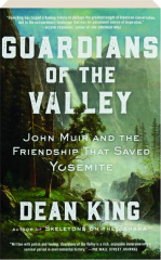 GUARDIANS OF THE VALLEY: John Muir and the Friendship that Saved Yosemite