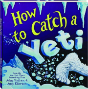 HOW TO CATCH A YETI