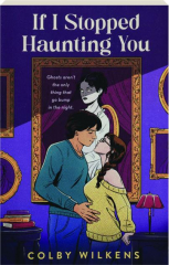 IF I STOPPED HAUNTING YOU