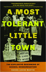 A MOST TOLERANT LITTLE TOWN: The Explosive Beginning of School Desegregation