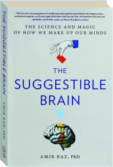 THE SUGGESTIBLE BRAIN: The Science and Magic of How We Make Up Our Minds