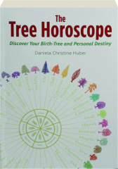 THE TREE HOROSCOPE: Discover Your Birth-Tree and Personal Destiny