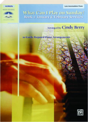 What Can I Play on Sunday?: Book 1--January & February Services