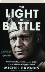 THE LIGHT OF BATTLE: Eisenhower, D-Day, and the Birth of the American Superpower