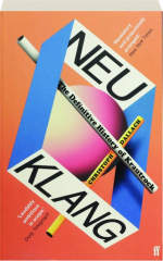Neu Klang: The Definitive History of Krautrock