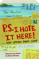 P.S. I HATE IT HERE! Kids' Letters from Camp