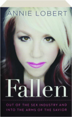 FALLEN: Out of the Sex Industry and Into the Arms of the Savior
