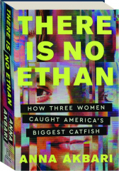 THERE IS NO ETHAN: How Three Women Caught America's Biggest Catfish