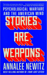 STORIES ARE WEAPONS: Psychological Warfare and the American Mind