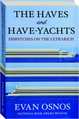 THE HAVES AND HAVE-YACHTS: Dispatches on the Ultrarich