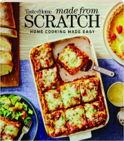 TASTE OF HOME MADE FROM SCRATCH: Home Cooking Made Easy