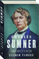 CHARLES SUMNER: Conscience of a Nation