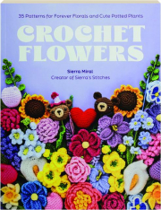 CROCHET FLOWERS: 35 Patterns for Forever Florals and Cute Potted Plants