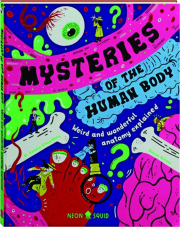 MYSTERIES OF THE HUMAN BODY: Weird and Wonderful Anatomy Explained