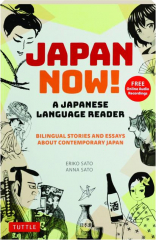 JAPAN NOW! A Japanese Language Reader--Bilingual Stories and Essays about Contemporary Japan