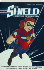 THE <I>SHIELD</I>, VOLUME ONE: Daughter of the Revolution