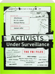 ACTIVISTS UNDER SURVEILLANCE: The FBI Files