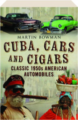 CUBA, CARS & CIGARS: Classic 1950s American Automobiles