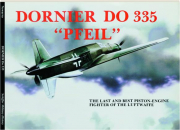 DORNIER DO 335 "PFEIL": The Last and Best Piston-Engine Fighter of the Luftwaffe