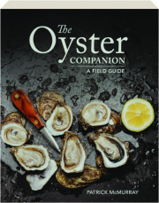 THE OYSTER COMPANION: A Shucker's Field Guide for Connoisseurs