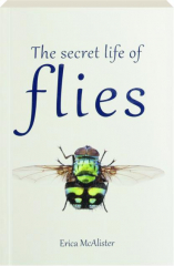 THE SECRET LIFE OF FLIES