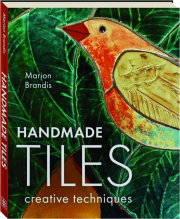 HANDMADE TILES: Creative Techniques