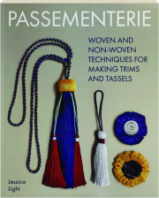 PASSEMENTERIE: Woven and Non-Woven Techniques for Making Trims and Tassels