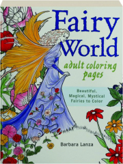 FAIRY WORLD ADULT COLORING PAGES: Beautiful, Magical, Mystical Fairies to Color