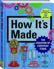 HOW IT'S MADE: The Creation of Everyday Items