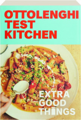 OTTOLENGHI TEST KITCHEN: Extra Good Things