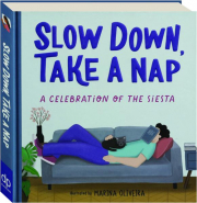 SLOW DOWN, TAKE A NAP: A Celebration of the Siesta