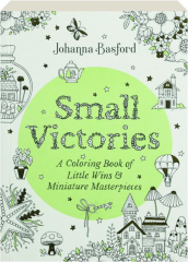 SMALL VICTORIES: A Coloring Book of Little Wins & Miniature Masterpieces