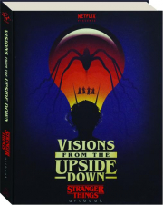 VISIONS FROM THE UPSIDE DOWN: <I>Stranger Things</I> Artbook