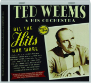 TED WEEMS & HIS ORCHESTRA: All the Hits and More, 1923-1948