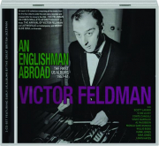 VICTOR FELDMAN: An Englishman Abroad