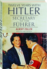 TWELVE YEARS WITH HITLER: Secretary to the Fuhrer