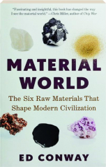 MATERIAL WORLD: Six Raw Materials That Shape Modern Civilization