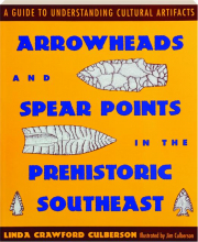 ARROWHEADS AND SPEAR POINTS IN THE PREHISTORIC SOUTHWEST