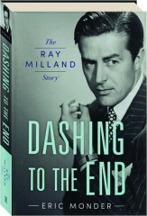 DASHING TO THE END: The Ray Milland Story