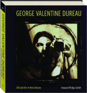 GEORGE VALENTINE DUREAU: Life and Art in New Orleans