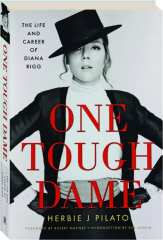ONE TOUGH DAME: The Life and Career of Diana Rigg