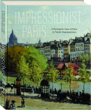 IMPRESSIONIST PARIS: A Panoramic View of Paris in French Impressionism