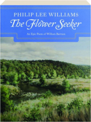 THE FLOWER SEEKER: An Epic Poem of William Bartram