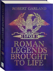 ROMAN LEGENDS BROUGHT TO LIFE
