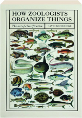 HOW ZOOLOGISTS ORGANIZE THINGS: The Art of Classification
