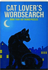 CAT LOVER'S WORDSEARCH: More Than 100 Themed Puzzles
