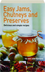 EASY JAMS, CHUTNEYS AND PRESERVES
