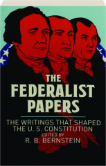 THE FEDERALIST PAPERS: The Writings That Shaped the U.S. Constitution