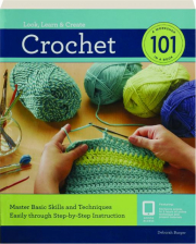 CROCHET 101: Master Basic Skills and Techniques Easily Through Step-by-Step Instruction